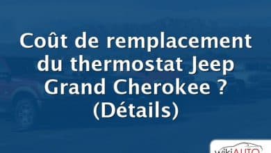 Coût de remplacement du thermostat Jeep Grand Cherokee ?  (Détails)